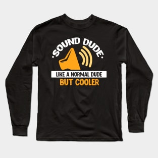 Sound Dude Like A Normal Dude But Cooler Long Sleeve T-Shirt